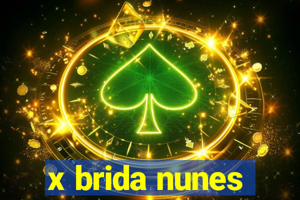 x brida nunes